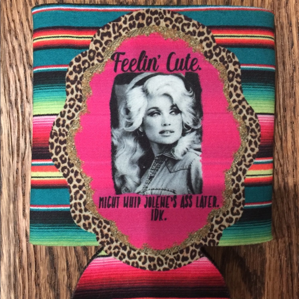 Dolly Parton “Feelin Cute” Koozie